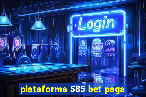 plataforma 585 bet paga